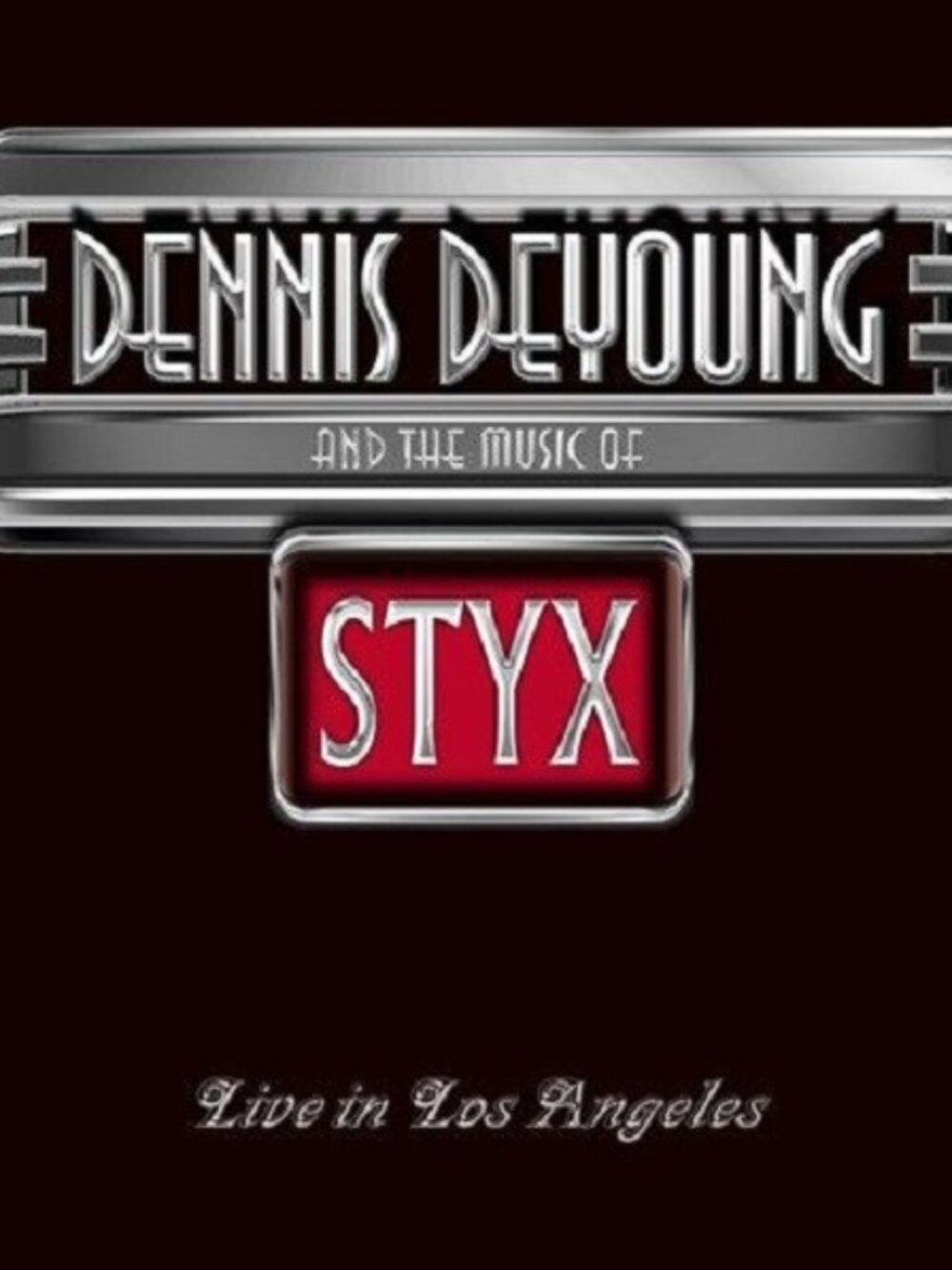 Dennis DeYoung And The Music Of Styx - Live In Los Angeles